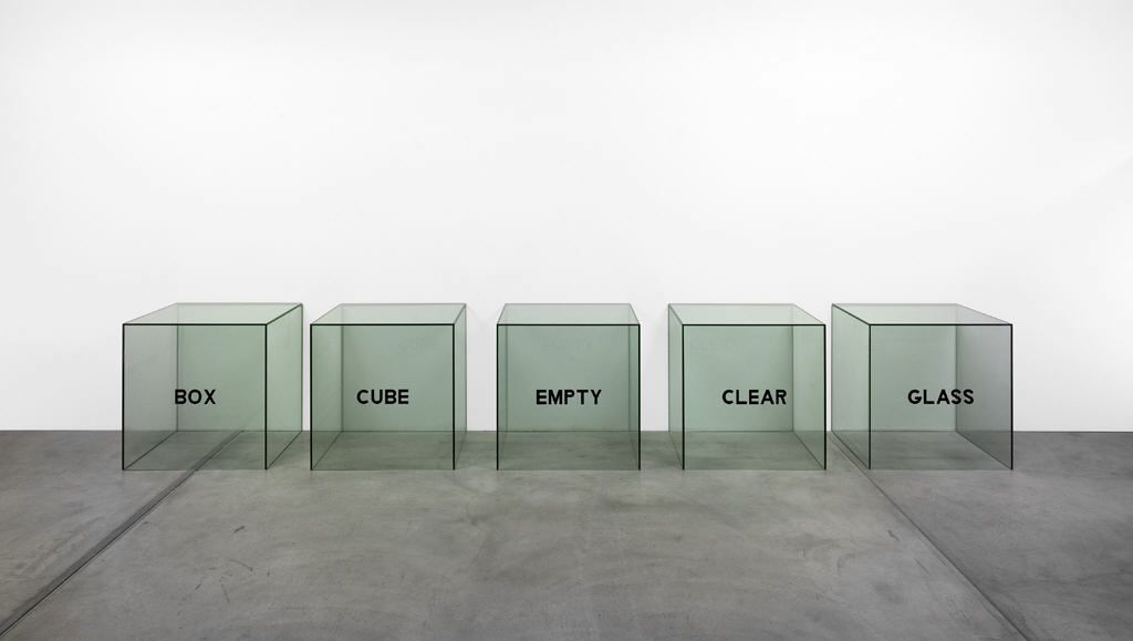 Joseph Kosuth. 1965. "Box, Cube, Empty, Clear, Glass - A Description."
      Glass cubes with black lettering